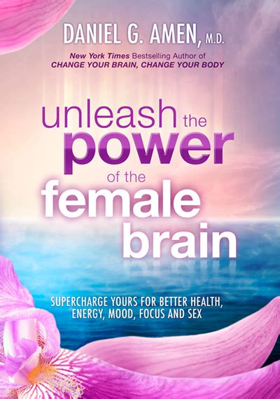 Find your next favorite read. Unleash The Power of the Female Brain with Dr. Daniel Amen ...