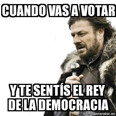 The best memes from instagram, facebook, vine, and twitter about donde votar. Meme Prepare Yourself - Cuando vas a votar y te sentÃ­s el ...