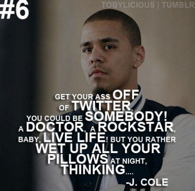 Cole is regarded as one of the most influential rappers of his generation. J cole quotes by Vicentia Ababio on J cole | Good music quotes, Rap quotes