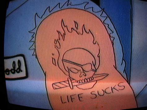 He he hehe he he he. LIFE SUCKS | Todd's (from Beavis & Butthead) tattoo ...