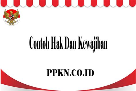 Seorang pendidik mesti tahu hak dan kewajibannya sebagaimana seorang pedagang juga mesti tahu. Contoh Hak Dan Kewajiban