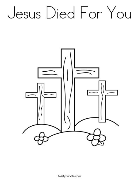 Coloring pages are fun for children of all ages and are a great educational tool that helps children develop fine motor skills, creativity and color recognition! Jesus Died For You Coloring Page - Twisty Noodle