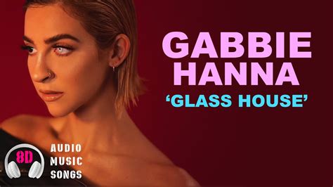 Throwin' stones, i think you need to slow down i can see right through you from my glass house your glass house (wow). Glass House - Gabbie Hanna (8D audio music song. Use 🎧 ...