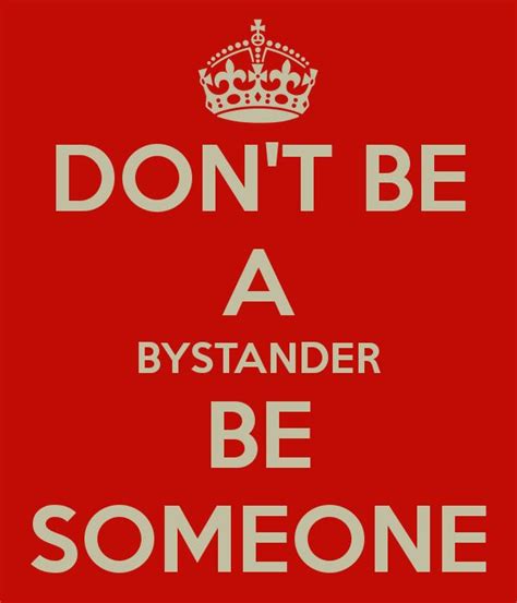 Memorable quotes and exchanges from movies, tv series and more. Quotes About Bystanders. QuotesGram