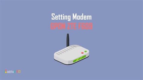 Pasalnya dengan menggunakan modem ini memungkinkan kita untuk mendapatkan koneksi internet yang stabil dan juga cepat. 4+ Cara Setting Manual Modem GPON ZTE F609 Indihome
