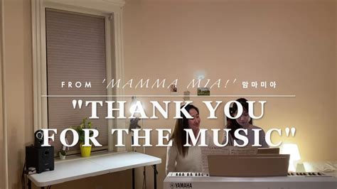 Thank you for the music, the songs i'm singing thanks for all the joy they're bringing who can live without it, i ask in all honesty what wo Thank You for the Music | from 'Mamma Mia!' 맘마미아 | ABBA ...