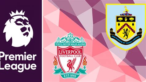 Burnley vs liverpool en direct. Liverpool Vs Burnley Prediction / Mark Lawrenson States ...