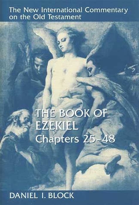 The book of ezekiel in response to the rebellion of jehoiakim of judah in 601 b.c., nebuchadnezzar, the babylonian ruler, besieged jerusalem. The Book of Ezekiel, Chapters 25 48: Chapters 25-48 by ...