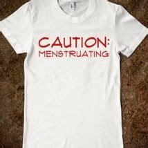 Caution Menstruating T-Shirt from Glamfoxx Shirts | Cool t shirts, T shirts for women, T shirt