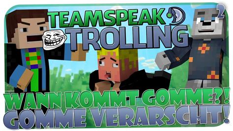 Wenn du denn zweiten teil meinst der kommt am 16. TEAMSPEAK TROLLING #2 - WANN KOMMT GOMME? GOMMEHD SERVER ...