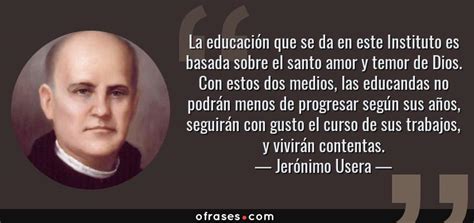 70 frases de jorge bucay para inspirarse como terapeuta gestáltico y escritor, jorge bucay muestra una manera de ver las cosas muy influida por el humanismo, lo cual le ha llevado a ser mundialmente conocido por sus libros. Jerónimo Usera: La educación que se da en este Instituto ...