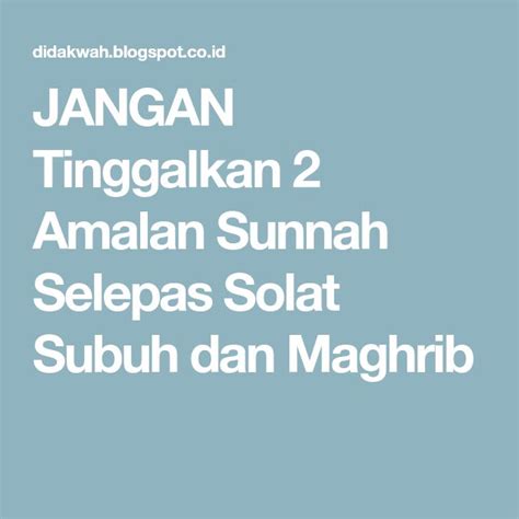 Applikasi wirid dan do'a (doa) selepas solat ini adalah satu applikasi ringkas yang kami hasilkan sebagai rujukan mudah untuk amalan harian selepas solat fardhu. JANGAN Tinggalkan 2 Amalan Sunnah Selepas Solat Subuh dan ...