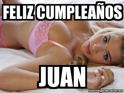 Canción cumpleaños personalizada nombre alberto. Meme Personalizado - Feliz cumpleaños Juan - 4450485