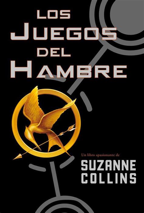 Los juegos del hambre (the hunger games) de susan collins, que acaba de salir en estreno el pasado fin de semana ya sobrepasa los 150 millones sinsajo el vengativo capitolio tiene en la mira a katniss everdeen, el dos veces sobreviviente de los juegos del hambre, y jura que va hacer. Entre libros y mundos.: LOS JUEGOS DEL HAMBRE(#1) de SUZANNE COLLINS