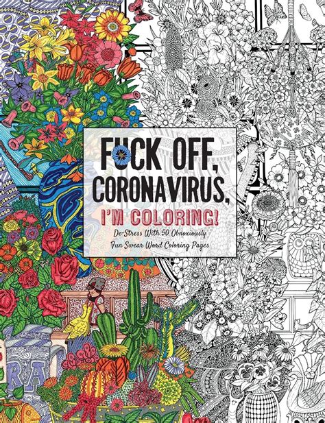 I've worked hard to be sure to have a collection of detailed coloring sheets on this page. Fuck Off, Coronavirus, I'm Coloring: Self-Care for the ...