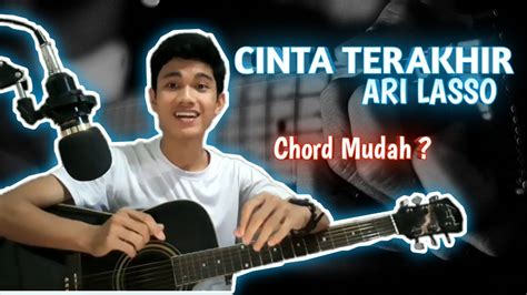 Maybe you would like to learn more about one of these? CHORD MUDAH LAGU ( CINTA TERAKHIR - ARI LASSO ) by Aditia ...