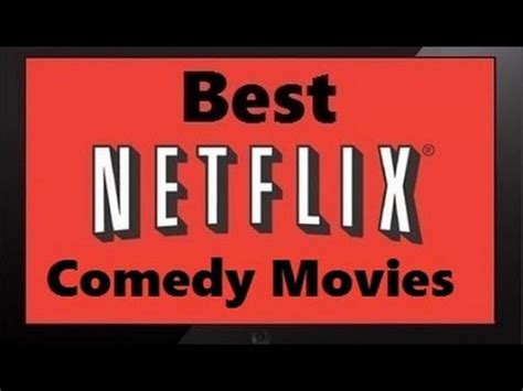 Thousands of movies have been produced that depict what real laughter is all about. The 10 Best comedy movies on Netflix 2014 (NEW) - YouTube