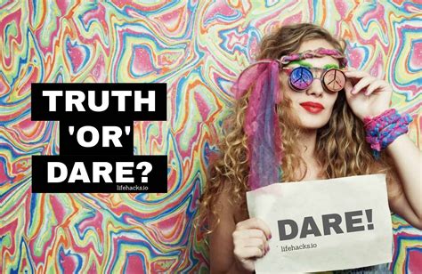 You started the conversation with a noticing line. Best truth or dare questions tinder. Great Truth or Dare ...