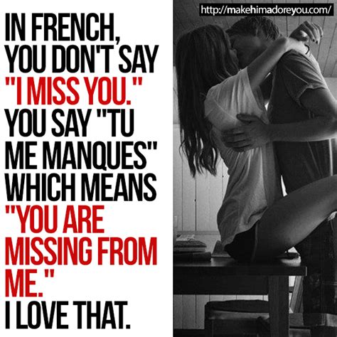 Why do i miss you so much. In French, you don't say "I miss you." You say "Tu Me Manques." which means "You are missing ...