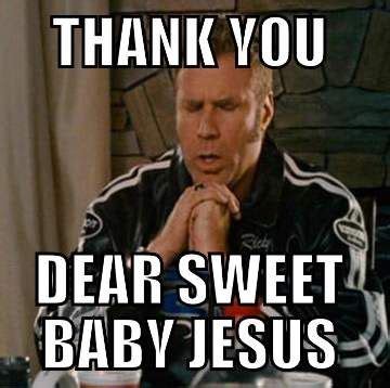 Little baby jesus from ricky bobby. Sweet Baby Jesus - Funny Will Ferrell Meme | Keto quote ...