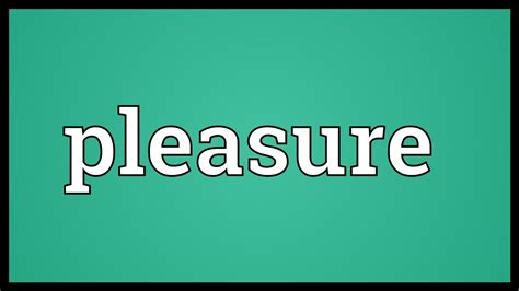 | meaning, pronunciation, translations and examples. Pleasure Meaning - YouTube