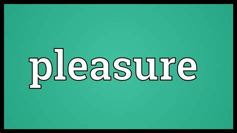 Working with you was a pleasure. Pleasure Meaning - YouTube