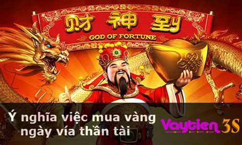 Tuy nhiên ý nghĩa của. Ý nghĩa việc mua vàng ngày vía thần tài, những LƯU Ý để may mắn cả năm - Vay Tiền 3S