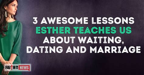 However, dating is the precursor to marriage, so it's important to have a. 3 Awesome Lessons Esther Teaches Us About Waiting, Dating ...