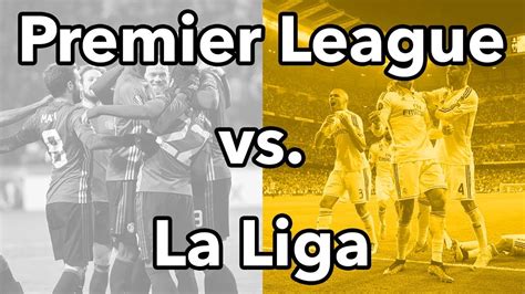 Welcome to the official premier league youtube channel. Premier League vs. La Liga - YouTube