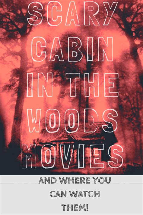 This cabin classic is made from horror and gore expert, director eli roth, whose other films include the disturbing hostel movies. Scary Cabin in the Woods Movies and Where to Watch - Anne ...