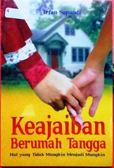 Bagi para calon pasangan yang akan memasuki bahtera rumah tangga, juga bagi mereka yang memulai menapaki kehidupan baru, perlu sedikit mengetahui beberapa hal berkaitan dengan. Keajaiban Berumah Tangga - Irfan Supandi - Penerbit Tinta ...