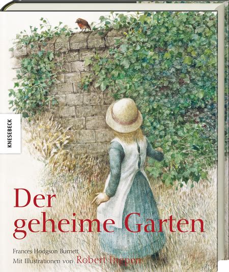 Die britin mary lennox wird auf das landgut ihres onkels archibald geschickt, wo weder der onkel noch die haushälterin sich für das mädchen interessieren. Der geheime Garten | Knesebeck Verlag