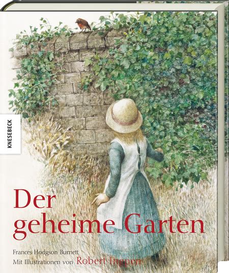 Die britin mary lennox wird auf das landgut ihres onkels archibald geschickt, wo weder der onkel noch die haushälterin sich für das mädchen interessieren. Der geheime Garten | Knesebeck Verlag