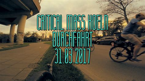 List of critical mass rides. Critical Mass Köln / Durchfahrt, 31. März 2017 [FULL HD ...