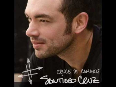 He was raised by his mother, his two grandmothers and 10 aunts. Santiago Cruz - Cuando Regreses - YouTube