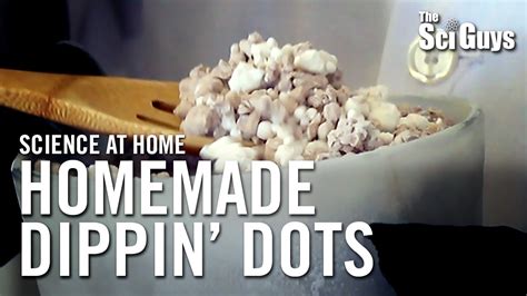 See how to make homemade dippin dots without using liquid nitrogen. The Sci Guys: Science at Home - SE3 - EP 11: Homemade ...