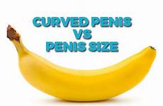 penis curved vs size