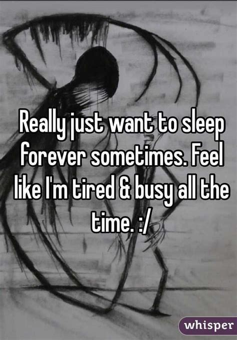 Also, eat more fresh fruits, vegetables, and sometimes, medication can cause you to feel tired all the time. Really just want to sleep forever sometimes. Feel like I'm ...