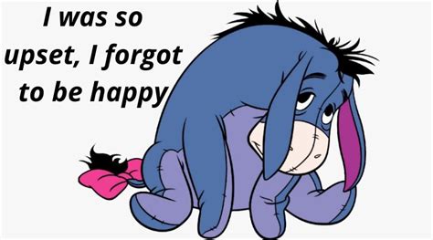 Eeyore, the old grey donkey, stood by the side of the stream and. 30 best Eeyore quotes that will turn your frown upside down!