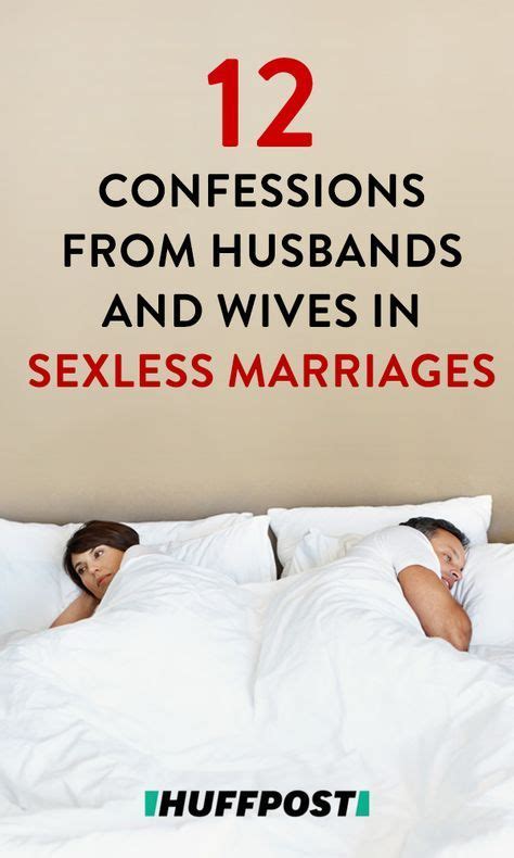 For those of us over the age of 40 a sexless marriage becomes less and less important as we age. 12 Confessions From Husbands And Wives In Sexless ...
