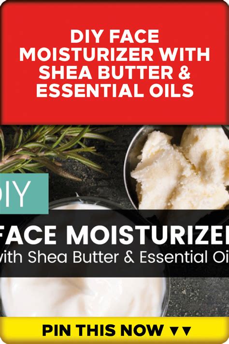 Provide nourishment to your skin with this. DIY Face Moisturizer with Shea Butter & Essential Oils ...