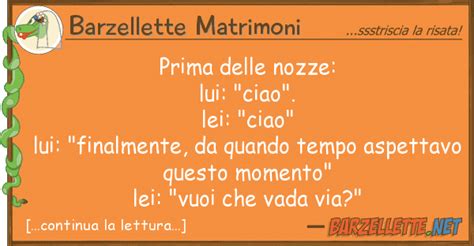 Barzelletta: Prima delle nozze: lui: "ciao". lei: "ciao ...