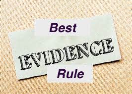 The best evidence rule is a legal principle that holds an original of a document as superior evidence. Best Evidence Rule
