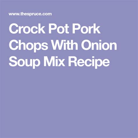 For every ¼ cup of onion soup mix in a recipe, you can combine 3 tablespoons of minced onion flakes when a recipe calls for onion soup mix, what can i substitute? Lipton Onion Soup Mix Pork Chops In Crock Pot - Crock Pot Pork Chops With Onion Soup Mix (With ...