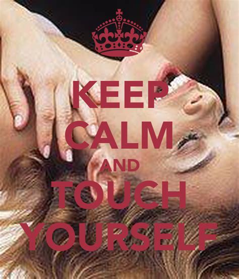 What you do at night. KEEP CALM AND TOUCH YOURSELF Poster | mariobacellar | Keep ...