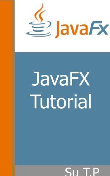 JavaFX Tutorial ebook by Su TP - Rakuten Kobo | Ebook ...