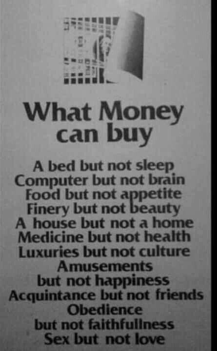 Having money and power just tends to make you big headed, people tend to think they are better than others. Some things money just can't buy. | Quotes. | Pinterest