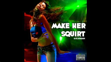 Becky encourages her to make good choices, but she doesn't put the food in her mouth. Extesizer - Make Her Squirt (Original Mix) - YouTube