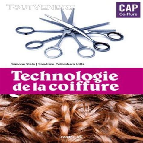 La mention est le niveau intermédiaire entre le cap coiffure et le bp coiffure, vous approfondirez la connaissance des savoir faire essentiels de la coiffure : Livre technologie 【 LOISIRS Mars 】 | Clasf