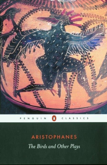 Writing at a time of political and social crisis in athens, the ancient greek comic playwright aristophanes was an eloquent, yet bawdy, challenger to the demagogue and the sophist. The Birds and Other Plays by Aristophanes Aristophanes ...